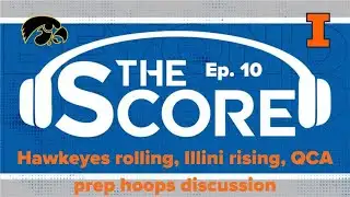 Beyond The Score Ep. 10 | Hawkeyes rolling, Illini rising, QCA prep hoops discussion