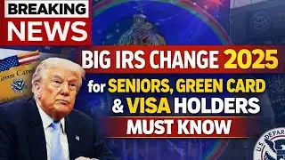 Big IRS Change 2025 for Seniors, Green Card & Visa Holders Must Know