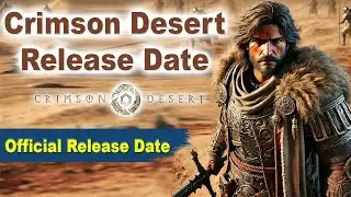 BIG News About Crimson Desert Release: Official Release Date