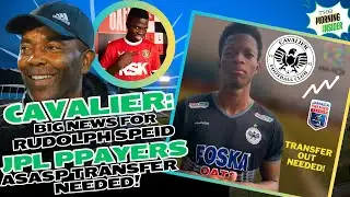 BIG NEWS FOR RUDOLPH SPEID & CAVALIER📰JPL PLAYERS TRANSFER NEEDED!