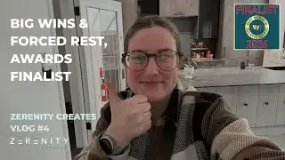 Big Wins & Forced Rest | Award Finalist | Zerenity Creates Weekly Vlog
