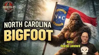 Bigfoot in the Tar Heel State A Serious Investigation!