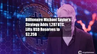 Billionaire Michael Saylor’s Strategy Adds 1,287 BTC, Lifts USD