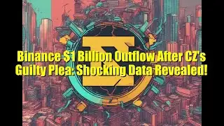 Binance $1 Billion Outflow After CZ