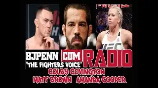 BJPENN.COM Radio Ep. 77 // Colby Covington | Matt Brown | Amanda Cooper