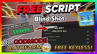 Blind Shot Script *NO KEY* - AUTOFARM, GODMODE, INFINITE CASH + More!