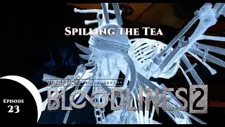 Bloodlines 2   EP 23   Spilling the Tea