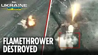 Blow for Putin as Ukrainian drones TAKE OUT $15M heavy flamethrower system