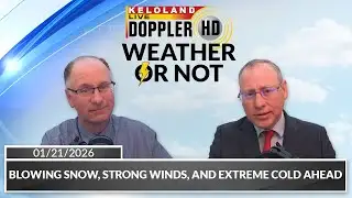 Blowing snow, strong winds, and extreme cold ahead | Weather or Not