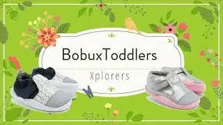 👣 Bobux Xplorers  First Walkers Summer 2017 Range 💖