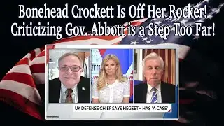 Bonehead Crockett Is Off Her Rocker! Criticizing Gov  Abbott is a Step Too Far!