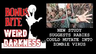 #BonusBite “NEW STUDY SUGGESTS RABIES COULD MUTATE INTO ZOMBiE VIRUS”  #WeirdDarkness
