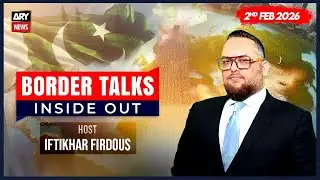 Border Talks Inside Out || Iftikhar Firdous || 2nd February 2026 - Complete Show