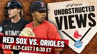 Boston Red Sox @ Baltimore Orioles LIVE Alt-Cast | Unobstructed Views