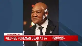 Boxing legend George Foreman dies at 76