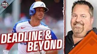Braves Trade Deadline Outlook and Beyond | Mark Bowman