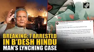 BREAKING: 7 suspects arrested in Bangladesh Hindu Man’s Lynching Case