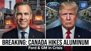 BREAKING: Canada Hikes Aluminum - Ford & GM Enter Crisis Mode