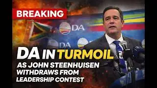 BREAKING: DA in Turmoil as John Steenhuisen Withdraws From Leadership Contest
