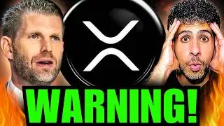 BREAKING: Eric Trump Drops HUGE SELL WARNING on Ripple XRP!!!