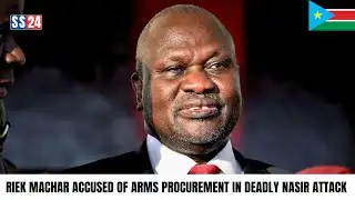 Breaking: Forensic Evidence Links Riek Machar to Nasir Arms Purchases | SS24 Exclusive