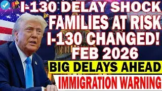 💥 Breaking: I-130 Priority Changes from Feb 2026 | Families Could Face Delays