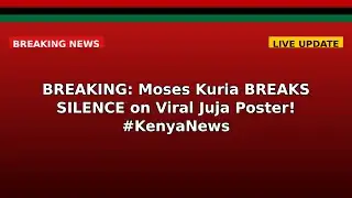 BREAKING: Moses Kuria BREAKS SILENCE on Viral Juja Poster! #KenyaNews