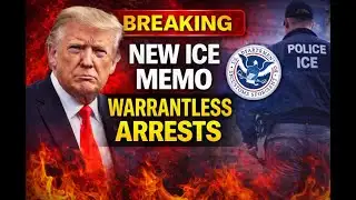 Breaking  New ICE Memo Expands Authority for Warrantless Arrests