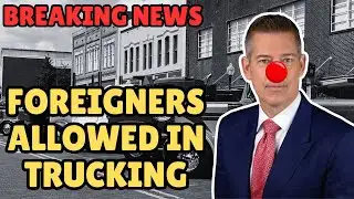 BREAKING NEWS | 65,000 Foreigners Allowed into Trucking