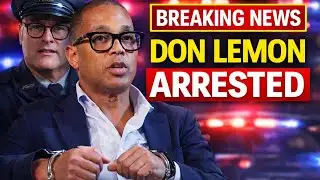 BREAKING NEWS: Don Lemon Arrested — Lemon Knew This Was Coming…