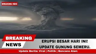 BREAKING NEWS! Gunung Semeru Erupsi Hari Ini — Status Naik, Warga Diminta Waspada!