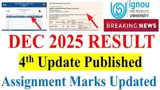{Breaking News} IGNOU December 2025 Result 4th Update Published | Assignment Marks Updated |
