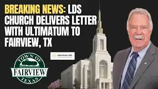 Breaking News: LDS Church Delivers Ultimatum to Fairview, TX.