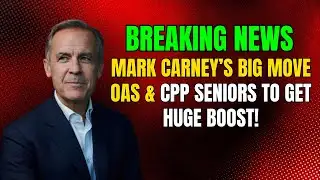 BREAKING NEWS: Mark Carney’s BIG MOVE – OAS & CPP Seniors to Get HUGE BOOST!