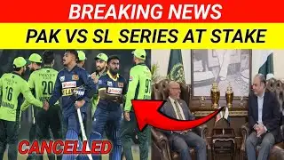 Breaking News | Pak vs Sl Series At Stake | Pak vs Sl Series Cancelled