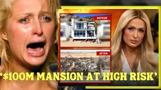 Breaking News: Paris Hilton’s $100M Mansion DESTROYED in Wildfire