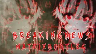Breaking News (Rattn Tattn) Matrix Bootleg