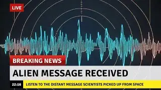 BREAKING NEWS: Scientists Discover Message Sent To Earth