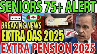 🔥 breaking news | seniors 75+ get extra oas payments 2025 | canada pension update