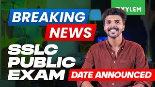 BREAKING NEWS🛑 SSLC PUBLIC EXAM DATE ANNOUNCED | Xylem SSLC
