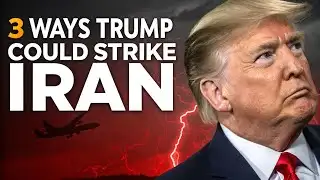 BREAKING NEWS: TRUMP VS IRAN: 3 WAYS HE COULD ATTACK