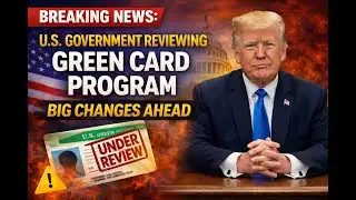 BREAKING NEWS  U S  Government Reviewing Green Card Program – Big Changes Ahead