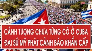 Breaking News: Unprecedented scenes unfold in Cuba; US Ambassador issues urgent warning.