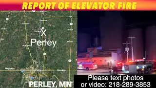 BREAKING NEWS UPDATE: Report Of Elevator Fire In Perley, Minnesota *Clearing scene, Fire Out