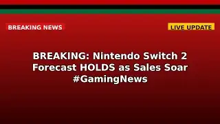 BREAKING: Nintendo Switch 2 Forecast HOLDS as Sales Soar #GamingNews