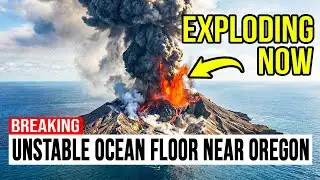 BREAKING: Ocean Floor EXPLODING Off Oregon Coast — "This Is Not Supposed To Happen"