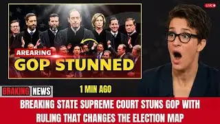 BREAKING  State Supreme Court Stuns GOP With Ruling That Changes the Election Map