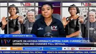 BREAKING: UPDATE ON AKOSUA SERWAA