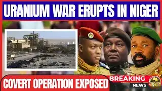 BREAKING: URANIUM WAR ERUPTS IN NIGER