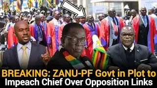 ✅BREAKING: ZANU-PF Government in Plot to Impeach Chief Over Opposition Links
